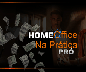 HOME OFFICE NA PRÁTICA